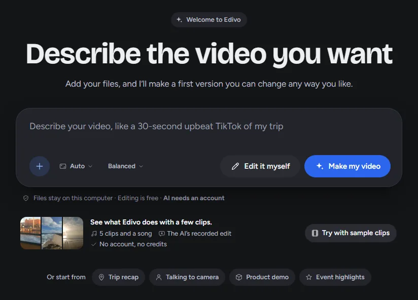 Edivo's start screen the first time it opens: Describe the video you want, a box to describe it with Edit it myself and Make my video, Try with sample clips